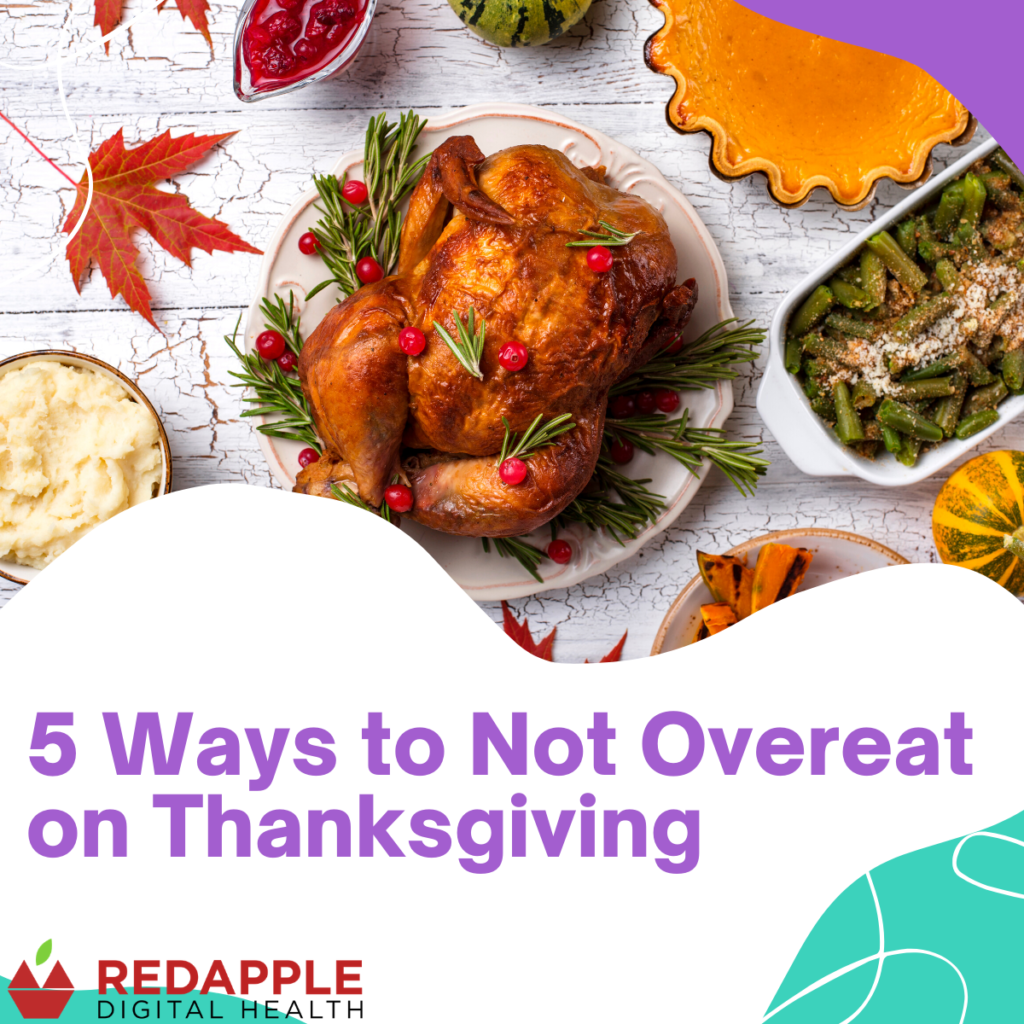 5 Ways to Not Overeat on Thanksgiving - Redapple Digital Health Blog